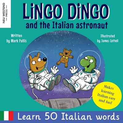 Lingo Dingo i włoski astronauta: Śmiej się, ucząc się włoskiego dla dzieci (dwujęzyczna włosko-angielska książka dla dzieci) - Lingo Dingo and the Italian astronaut: Laugh as you learn Italian for kids (bilingual Italian English children's book)