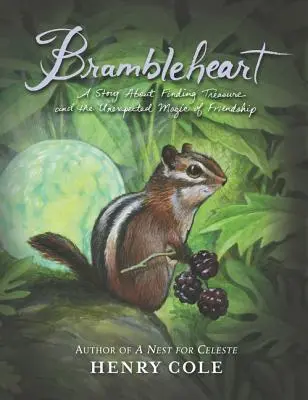 Brambleheart: Opowieść o poszukiwaniu skarbu i nieoczekiwanej magii przyjaźni - Brambleheart: A Story about Finding Treasure and the Unexpected Magic of Friendship