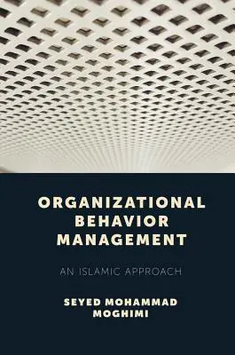 Zarządzanie zachowaniami organizacyjnymi: Podejście islamskie - Organizational Behavior Management: An Islamic Approach