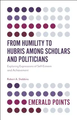 Od pokory do pychy wśród uczonych i polityków: Odkrywanie ekspresji poczucia własnej wartości i osiągnięć - From Humility to Hubris Among Scholars and Politicians: Exploring Expressions of Self-Esteem and Achievement