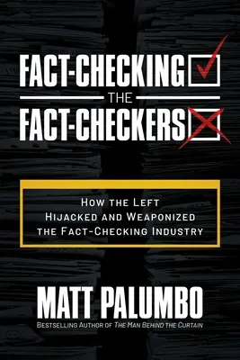 Fact-Checking the Fact-Checkers: Jak lewica przejęła i uzbroiła branżę weryfikacji faktów - Fact-Checking the Fact-Checkers: How the Left Hijacked and Weaponized the Fact-Checking Industry
