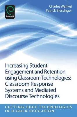 Zwiększanie zaangażowania i retencji uczniów za pomocą technologii w klasie: Systemy odpowiedzi w klasie i technologie zapośredniczonego dyskursu - Increasing Student Engagement and Retention Using Classroom Technologies: Classroom Response Systems and Mediated Discourse Technologies