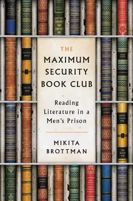 Klub książki o maksymalnym bezpieczeństwie: Czytanie literatury w męskim więzieniu - The Maximum Security Book Club: Reading Literature in a Men's Prison