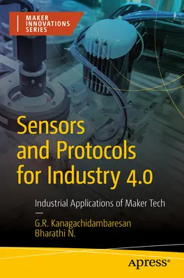 Czujniki i protokoły dla Przemysłu 4.0: Przemysłowe zastosowania Maker Tech - Sensors and Protocols for Industry 4.0: Industrial Applications of Maker Tech