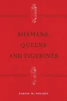 Szamani, królowe i figurki: Rozwój archeologii płci - Shamans, Queens, and Figurines: The Development of Gender Archaeology