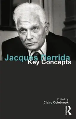 Jacques Derrida: Kluczowe pojęcia - Jacques Derrida: Key Concepts