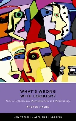 Co jest nie tak z wyglądem? Wygląd osobisty, dyskryminacja i niekorzystna sytuacja - What's Wrong with Lookism?: Personal Appearance, Discrimination, and Disadvantage