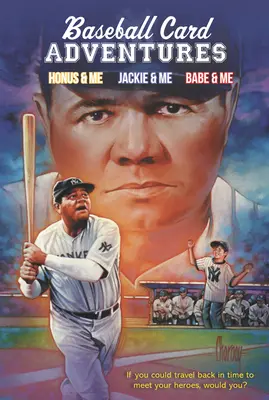 Baseball Card Adventures 3-Book Box Set: Honus i ja, Jackie i ja, Babe i ja - Baseball Card Adventures 3-Book Box Set: Honus & Me, Jackie & Me, Babe & Me