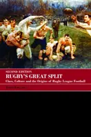 Rugby's Great Split: Klasa, kultura i początki piłki nożnej w lidze rugby - Rugby's Great Split: Class, Culture and the Origins of Rugby League Football