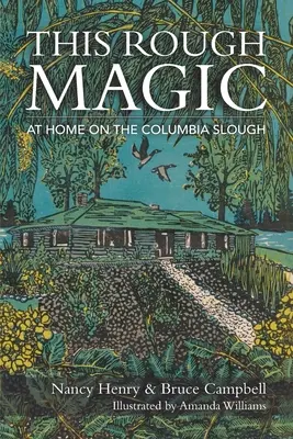 Ta szorstka magia: w domu na Columbia Slough - This Rough Magic: At Home on the Columbia Slough