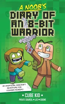 Pamiętnik 8-bitowego wojownika: Tom 1 - A Noob's Diary of an 8-Bit Warrior: Volume 1