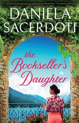 Córka księgarza: Rozdzierający serce i trzymający w napięciu romans historyczny z czasów II wojny światowej - The Bookseller's Daughter: A completely heartbreaking and gripping World War 2 historical romance