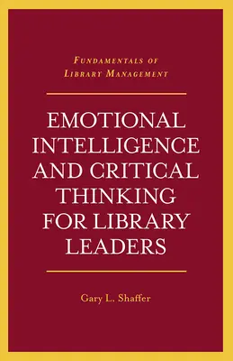 Inteligencja emocjonalna i krytyczne myślenie dla liderów bibliotek - Emotional Intelligence and Critical Thinking for Library Leaders