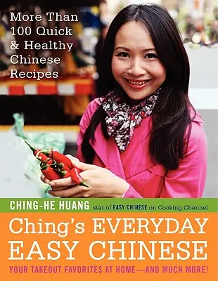 Ching's Everyday Easy Chinese: Ponad 100 szybkich i zdrowych chińskich przepisów - Ching's Everyday Easy Chinese: More Than 100 Quick & Healthy Chinese Recipes