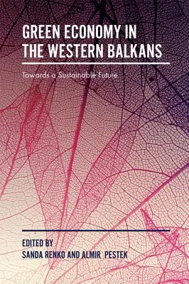 Zielona gospodarka na Bałkanach Zachodnich: W kierunku zrównoważonej przyszłości - Green Economy in the Western Balkans: Towards a Sustainable Future