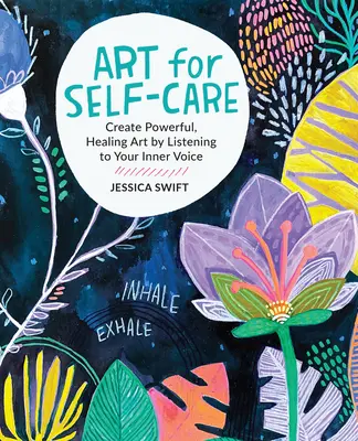 Sztuka dla siebie: Stwórz potężną, uzdrawiającą sztukę, słuchając swojego wewnętrznego głosu - Art for Self-Care: Create Powerful, Healing Art by Listening to Your Inner Voice