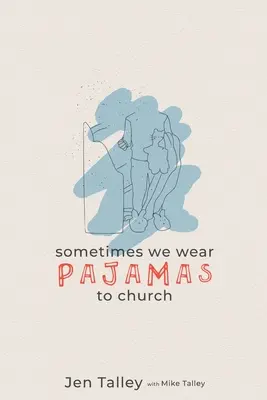 Czasami zakładamy piżamę do kościoła - Sometimes We Wear Pajamas to Church