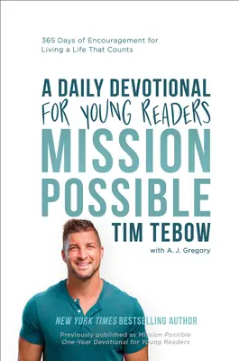 Mission Possible: A Daily Devotional for Young Readers: 365 dni zachęty do prowadzenia życia, które się liczy - Mission Possible: A Daily Devotional for Young Readers: 365 Days of Encouragement for Living a Life That Counts