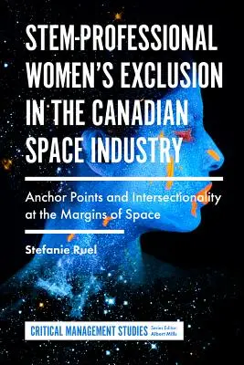 Wykluczenie kobiet w kanadyjskim przemyśle kosmicznym: Punkty zaczepienia i intersekcjonalność na obrzeżach przestrzeni kosmicznej - Stem-Professional Women's Exclusion in the Canadian Space Industry: Anchor Points and Intersectionality at the Margins of Space