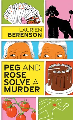 Peg i Rose rozwiązują morderstwo: Urocza i pełna humoru przytulna tajemnica - Peg and Rose Solve a Murder: A Charming and Humorous Cozy Mystery