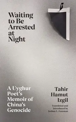 Czekając na aresztowanie w nocy - wspomnienie ujgurskiego poety o ludobójstwie w Chinach - Waiting to Be Arrested at Night - A Uyghur Poet's Memoir of China's Genocide