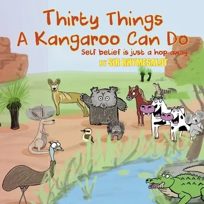 Trzydzieści rzeczy, które może zrobić kangur: Wiara w siebie jest na wyciągnięcie ręki - Thirty Things a Kangaroo Can Do: Self Belief Is Just a Hop Away