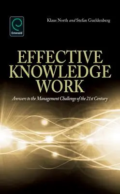 Efektywna praca oparta na wiedzy: Odpowiedzi na wyzwania związane z zarządzaniem w XXI wieku - Effective Knowledge Work: Answers to the Management Challenge of the 21st Century