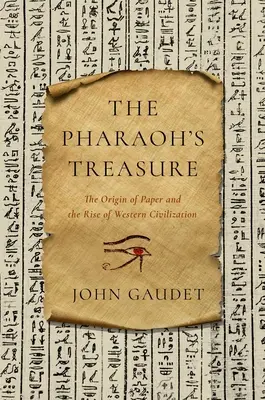 Skarb faraona: pochodzenie papieru i rozwój zachodniej cywilizacji - The Pharaoh's Treasure: The Origin of Paper and the Rise of Western Civilization