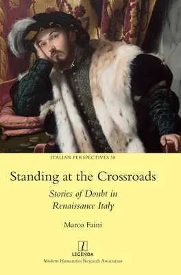 Stojąc na rozdrożu: Historie wątpliwości w renesansowych Włoszech - Standing at the Crossroads: Stories of Doubt in Renaissance Italy