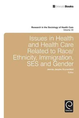 Kwestie zdrowia i opieki zdrowotnej związane z rasą/pochodzeniem etnicznym, imigracją, płcią i płcią - Issues in Health and Health Care Related to Race/Ethnicity, Immigration, Ses and Gender