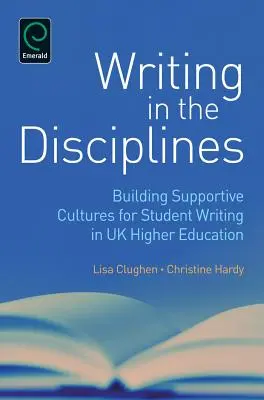 Pisanie w dyscyplinach: Budowanie kultury wspierającej pisanie przez studentów w brytyjskim szkolnictwie wyższym - Writing in the Disciplines: Building Supportive Cultures for Student Writing in UK Higher Education