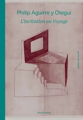 Philip Aguirre Y Otegui: l'Invitation Au Voyage: Prace na papierze - Philip Aguirre Y Otegui: l'Invitation Au Voyage: Works on Paper