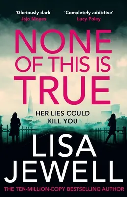 Nic z tego nie jest prawdą - nowy thriller psychologiczny autora bestsellera nr 1 Sunday Timesa Rodzina piętro wyżej - None of This is True - The new psychological thriller from the #1 Sunday Times bestselling author of The Family Upstairs