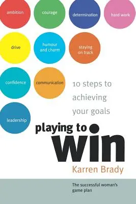 Gra o zwycięstwo: 10 kroków do osiągnięcia celów - Playing to Win: 10 Steps to Achieving Your Goals