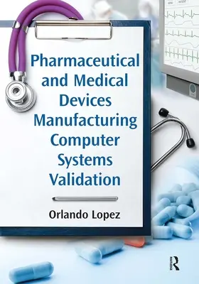 Produkcja wyrobów farmaceutycznych i medycznych Walidacja systemów komputerowych - Pharmaceutical and Medical Devices Manufacturing Computer Systems Validation