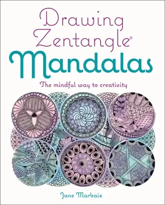 Rysowanie mandali Zentangle: Uważna droga do kreatywności - Drawing Zentangle Mandalas: The Mindful Way to Creativity