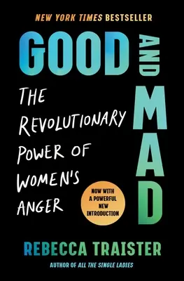 Dobry i szalony: Rewolucyjna siła gniewu kobiet - Good and Mad: The Revolutionary Power of Women's Anger