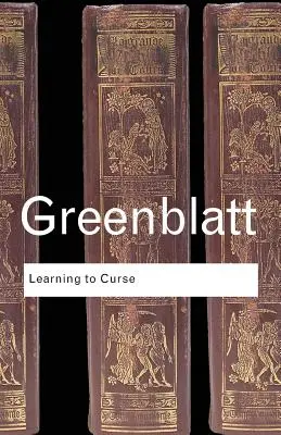 Nauka przeklinania: Eseje o kulturze wczesnonowożytnej - Learning to Curse: Essays in Early Modern Culture