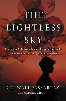 Bezchmurne niebo: Wstrząsająca ucieczka dwunastoletniego uchodźcy z Afganistanu i jego niezwykła podróż przez pół świata - The Lightless Sky: A Twelve-Year-Old Refugee's Harrowing Escape from Afghanistan and His Extraordinary Journey Across Half the World