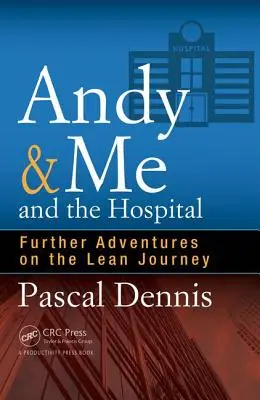 Andy & Me and the Hospital: Dalsze przygody na drodze Lean - Andy & Me and the Hospital: Further Adventures on the Lean Journey