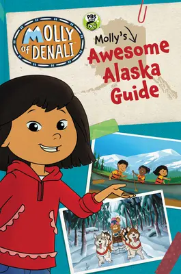 Molly of Denali: Niesamowity przewodnik Molly po Alasce - Molly of Denali: Molly's Awesome Alaska Guide