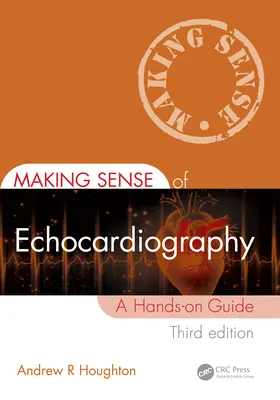 Jak zrozumieć echokardiografię: Praktyczny przewodnik - Making Sense of Echocardiography: A Hands-On Guide