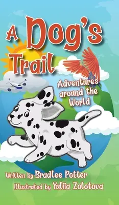 Psim tropem: Przygody dookoła świata - A Dog's Trail: Adventures Around the World