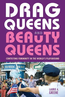 Drag Queens i Beauty Queens: Kontestacja kobiecości na światowym placu zabaw - Drag Queens and Beauty Queens: Contesting Femininity in the World's Playground