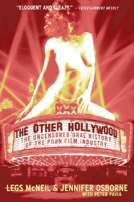 The Other Hollywood: Nieocenzurowana ustna historia przemysłu pornograficznego - The Other Hollywood: The Uncensored Oral History of the Porn Film Industry
