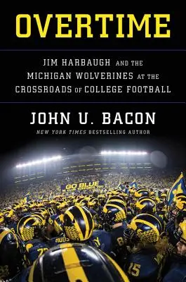 Nadgodziny: Jim Harbaugh i Michigan Wolverines na rozdrożu futbolu uniwersyteckiego - Overtime: Jim Harbaugh and the Michigan Wolverines at the Crossroads of College Football