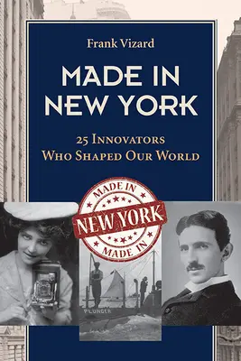 Made in New York: 25 innowatorów, którzy ukształtowali nasz świat - Made in New York: 25 Innovators Who Shaped Our World