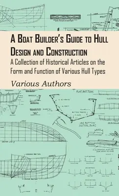 Boat Builder's Guide to Hull Design and Construction - Zbiór historycznych artykułów na temat kształtu i funkcji różnych typów kadłubów - Boat Builder's Guide to Hull Design and Construction - A Collection of Historical Articles on the Form and Function of Various Hull Types