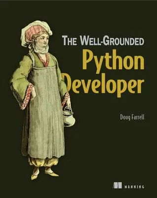 The Well-Grounded Python Developer: Jak profesjonaliści używają Pythona i Flask - The Well-Grounded Python Developer: How the Pros Use Python and Flask