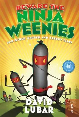 Beware the Ninja Weenies: I inne wypaczone i przerażające opowieści - Beware the Ninja Weenies: And Other Warped and Creepy Tales